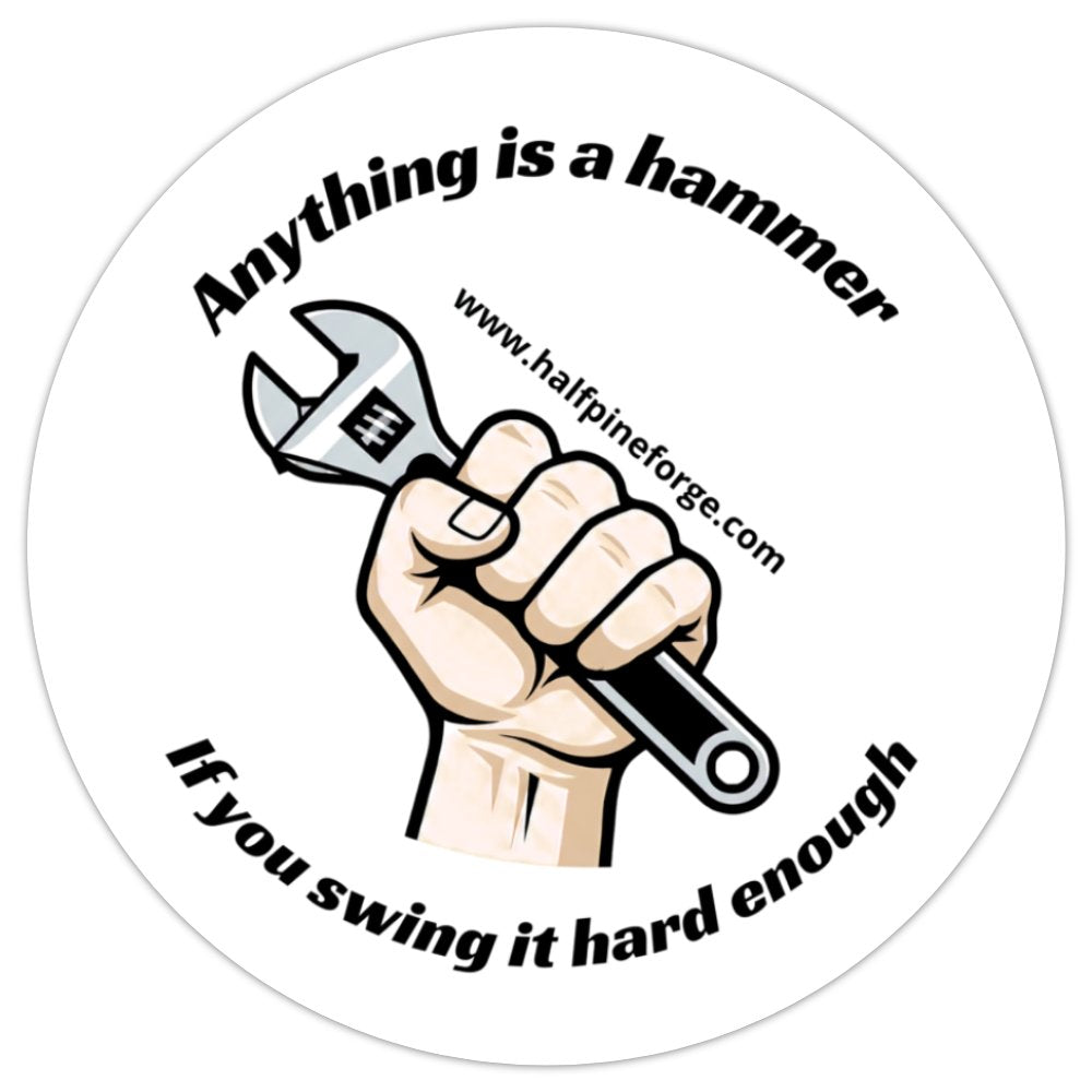 Anything is a Hammer